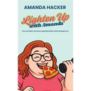Lighten Up With Amanda: One Comedian's Journey to Getting Healthy While Staying Funny