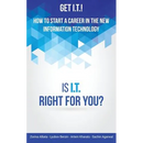 Get I.T.! How to Start a Career in the New Information Technology: Is I.T. Right for You?