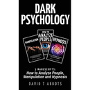 Dark Psychology: 3 Manuscripts How to Analyze People, Manipulation and Hypnosis
