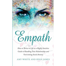Empath: How to Thrive in Life as a Highly Sensitive - Guide to Handling Toxic Relationships and Overcoming Social Anxiety (Empath Series) (Volume 3)