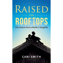 Raised on Rooftops: Life Lessons from a Roofer's Daughter