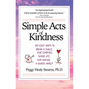 Simple Acts of Kindness: 159 Easy Ways to Bring a Smile, Give Comfort, Share Joy, and Inspire a Kinder World