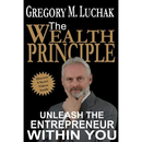 The Wealth Principle: Unleash The Entrepreneur Within You