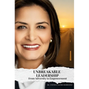 Unbreakable Leadership: From Adversity to Empowerment