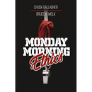 Monday Morning Ethics: The Lessons Sports Ethics Scandal Can Teach Athletes, Coaches, Sports Executives and Fans