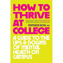 How to Thrive at College: A Guide to the Ups and Downs of Mental Health on Campus