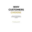 Why Customers Choose: How to Use Psychology to Build Brand Positioning That Converts