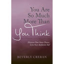 You Are So Much More Than You Think: Discover Your Inner Power, Love Your Authentic Self