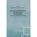 Business Information Technology Management: Alternative and Adaptive Futures