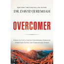 Overcomer: 8 Ways to Live a Life of Unstoppable Strength, Unmovable Faith, and Unbelievable Power