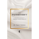 The PatternShift (TM): Transform Your Reality Through Intentionality