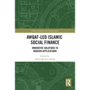 Awqaf-led Islamic Social Finance: Innovative Solutions to Modern Applications