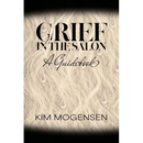 Grief in the Salon: A Guidebook