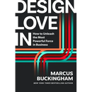 Design Love in: How to Unleash the Most Powerful Force in Business