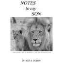 Notes to My Son: From Being a Boy to Becoming a Good and Successful Man