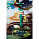 The Power of the Spoken Word: Teachings of Florence Scovel Shinn