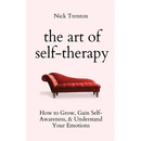 The Art of Self-Therapy: How to Grow, Gain Self-Awareness, and Understand Your Emotions