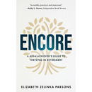 Encore: A High Achiever's Guide to Thriving in Retirement