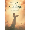 Tai Chi Mornings: Simple Moves to Ease Joints and Quiet Thoughts