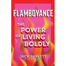 Flamboyance: The Power of Living Boldly