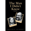 The Man I Didn't Know: A Memoir