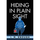 Hiding in Plain Sight: Unshackling My Past: Breaking Free From Addiction, Obesity, and Toxic Love