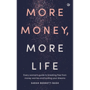 More Money, More Life: Every Woman's Guide to Breaking Free from Money Worries and Funding Your Dreams