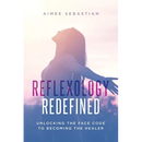 Reflexology Redefined: Unlocking the Face Code to Becoming the Healer