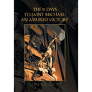 The 81 Days to Saint Michael: an Assured Victory: An Assured Victory
