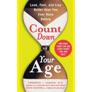 Count Down Your Age: Look, Feel, and Live Better Than You Ever Have Before