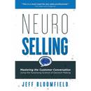 NeuroSelling: Mastering the Customer Conversation Using the Surprising Science of Decision-Making