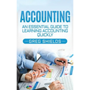Accounting: An Essential Guide to Learning Accounting Quickly