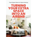From Spare Room to Spare Money: Turning Your Extra Space into an Airbnb