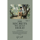 The Secrets We Must Hold: Volume 1