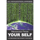 Messages From Your Self: A Guide Book For Finding Your Bliss