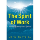 The Spirit of Work: Timeless Wisdom, Current Realities
