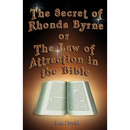 The Secret of Rhonda Byrne or the Law of Attraction in the Bible