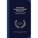 Educational Programs for Health Management: An Overview [directed by Richard Beckhard and Irwin Rubin.]