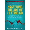 Mastering the Art of Letting Go of Emotional Pain and Toxic Relationships: A Teen's and Young Adult's Journey of Self-Love, Self-Acceptance, & Finding
