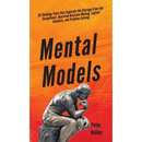 Mental Models: 30 Thinking Tools that Separate the Average From the Exceptional. Improved Decision-Making, Logical Analysis, and Problem-Solving.