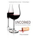 Uncorked: The Novice's Guide to Wine