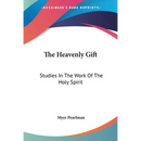 The Heavenly Gift: Studies In The Work Of The Holy Spirit