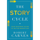 The Story Cycle: Your Business Guide to Better Marketing
