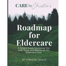 Roadmap for Eldercare: A Simple Guide Equipping You with Tools and Resources for Eldercare Ease