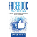 Facebook Marketing: A Guide to Growing Your Brand with Facebook
