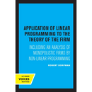 Application of Linear Programming to the Theory of the Firm: Including an Analysis of Monopolistic Firms by Non-Linear Programming