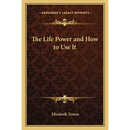 The Life Power and How to Use It