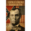Lincoln's Double Friend or Foe
