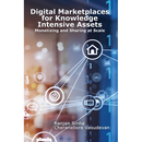 Digital Marketplaces for Knowledge Intensive Assets: Monetizing and Sharing at Scale