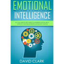Emotional Intelligence: A 21- Day Step by Step Guide to Mastering Social Skills, Improve Your Relationships, and Boost Your EQ
